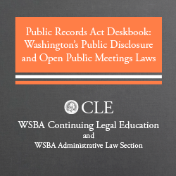 Public Records Act Deskbook: Washington's Public Disclosure and Open Public Meetings Laws (2d ed. 2014 & Supp. 2020)