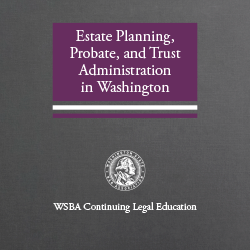 Estate Planning, Probate, and Trust Administration in Washington (2020)