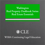 Real Property Deskbook series (5th ed. 2024) Vols. 1 & 2: Washington Real Estate Essentials